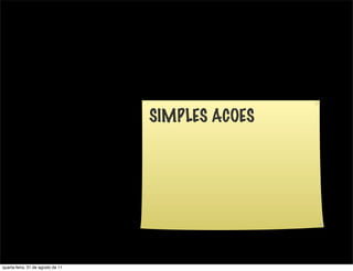 SIMPLES ACOES




quarta-feira, 31 de agosto de 11
 