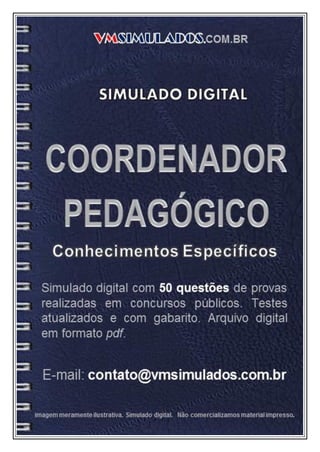 VMSIMULADOS




COORDENADOR PEDAGÓGICO   E-mail: contato@vmsimulados.com.br   Site: www.vmsimulados.com.br   1
 