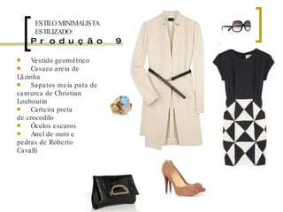 Produção 9 Vestido geométrico Casaco areia de  Lãzinha Sapatos meia pata de camurca de Christian Louboutin Carteira preta de crocodilo Óculos escuros Anel de ouro e pedras de Roberto Cavalli ESTILO MINIMALISTA  ESTILIZADO: 
