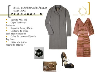 Produção 16 Vestido Missoni Capa Burberry  Prorsum Sapatos Jimmy Choo Carteira de croco com fecho dourado Colar de ouro de Keneth Jay Lane Bracelete preto facetado irregular ESTILO TRADICIONAL/CLÁSSICO REEDITADO: 