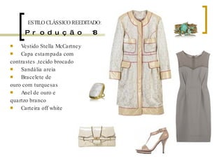 Produção 18 Vestido Stella McCartney Capa estampada com contrastes ,tecido brocado Sandália areia Bracelete de ouro com turquesas Anel de ouro e quartzo branco Carteira off white ESTILO CLÁSSICO REEDITADO: 