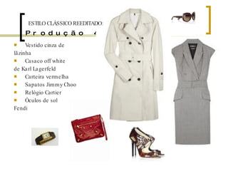 Produção 4 Vestido cinza de lãzinha Casaco off white de Karl Lagerfeld Carteira vermelha Sapatos Jimmy Choo Relógio Cartier Óculos de sol Fendi ESTILO CLÁSSICO REEDITADO: 