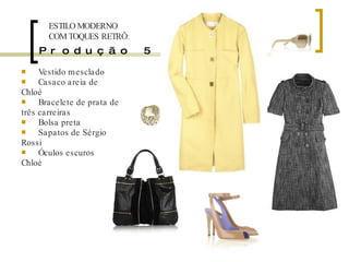 Produção 5 Vestido mesclado  Casaco areia de Chloé Bracelete de prata de três carreiras Bolsa preta Sapatos de Sérgio Rossi Óculos escuros  Chloé ESTILO MODERNO COM TOQUES RETRÔ: 