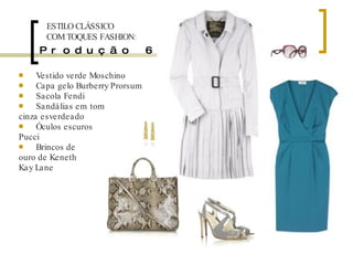 Produção 6 Vestido verde Moschino Capa gelo Burberry Prorsum Sacola Fendi Sandálias em tom cinza esverdeado Óculos escuros Pucci Brincos de ouro de Keneth Kay Lane ESTILO CLÁSSICO COM TOQUES FASHION: 