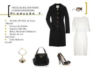 Produção 7 Vestido off white de Isaac Mizrahi Casaco de lãzinha Sapatos Miu Miu Bolsa Alexander McQueen Óculos de sol Tom Ford Colar Roberto  Cavalli VISUAL BLACK AND WHITE CLÁSSICO REEDITADO: 