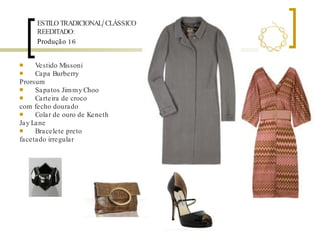 Produção 16 Vestido Missoni Capa Burberry  Prorsum Sapatos Jimmy Choo Carteira de croco com fecho dourado Colar de ouro de Keneth Jay Lane Bracelete preto facetado irregular ESTILO TRADICIONAL/CLÁSSICO REEDITADO: 