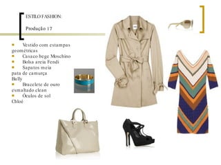 Produção 17 Vestido com estampas geométricas Casaco bege Moschino Bolsa areia Fendi Sapatos meia pata de camurça Bally Bracelete de ouro esmaltado clean Óculos de sol Chloé ESTILO FASHION: 