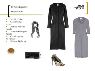 Produção 20 Vestido Chloé Casaco longo preto Anel de Roberto Cavalli  Sapatos Giuseppe Zanotti Carteira preta Jill Sander Echarpe Burberry ESTILO CLÁSSICO: 