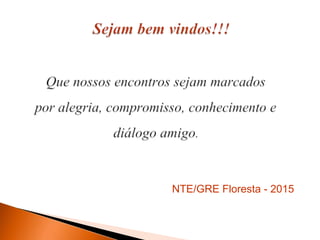 NTE/GRE Floresta - 2015
 