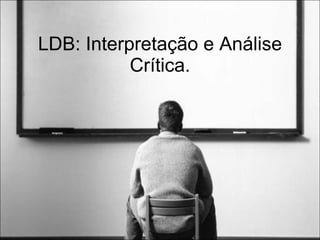 LDB: Interpretação e Análise Crítica. 