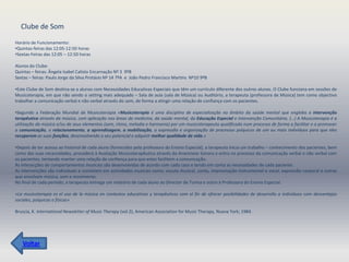 Clube de Som
Horário de Funcionamento:
•Quintas-feiras das 12:05-12:50 horas
•Sextas-Feiras das 12:05 – 12:50 horas

Alunos do Clube:
Quintas – feiras: Ângela Isabel Calisto Encarnação Nº 3 9ºB
Sextas – feiras: Paulo Jorge da Silva Protásio Nº 14 7ºA e João Pedro Francisco Martins Nº10 9ºB

•Este Clube de Som destina-se a alunos com Necessidades Educativas Especiais que têm um currículo diferente dos outros alunos. O Clube funciona em sessões de
Musicoterapia, em que não sendo o setting mais adequado – Sala de aula (sala de Música) ou Auditório, a terapeuta (professora de Música) tem como objectivo
trabalhar a comunicação verbal e não verbal através do som, de forma a atingir uma relação de confiança com os pacientes.

•Segundo a Federação Mundial de Musicoterapia «Musicoterapia é uma disciplina de especialização no âmbito da saúde mental que engloba a intervenção
terapêutica através da música, com aplicação nas áreas da medicina, da saúde mental, da Educação Especial e Intervenção Comunitária. (…) A Musicoterapia é a
utilização da música e/ou de seus elementos (som, ritmo, melodia e harmonia) por um musicoterapeuta qualificado num processo de forma a facilitar e a promover
a comunicação, o relacionamento, a aprendizagem, a mobilização, a expressão e organização de processos psíquicos de um ou mais indivíduos para que eles
recuperem as suas funções, desenvolvendo o seu potencial e adquirir melhor qualidade de vida.»

•Depois de ter acesso ao historial de cada aluno (fornecidos pela professora do Ensino Especial), a terapeuta inicia um trabalho – conhecimento dos pacientes, bem
como das suas necessidades, procederá à Avaliação Musicoterapêutica através da Anamnese Sonora e entra no processo da comunicação verbal e não verbal com
os pacientes, tentando manter uma relação de confiança para que estes facilitem a comunicação.
As interacções de comportamentos musicais são desenvolvidas de acordo com cada caso e tendo em conta as necessidades de cada paciente.
As intervenções são individuais e consistem em actividades musicais como: escuta musical, canto, improvisação instrumental e vocal, expressão corporal e outras
que envolvam música, som e movimento.
No final de cada período, a terapeuta entrega um relatório de cada aluno ao Director de Turma e outro à Professora do Ensino Especial.

«La musicoterapia es el uso de la música en contextos educativos y terapêuticos com el fin de ofrecer posibilidades de desarrollo a indivíduos com desventajas
sociales, psíquicas o físicas»

Bruscia, K. International Newsletter of Music Therapy (vol.2), American Association for Music Therapy, Nueva York; 1984.




   Voltar
 