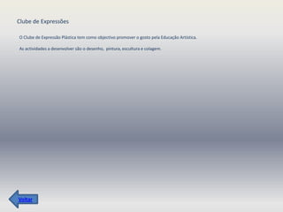 Clube de Expressões

O Clube de Expressão Plástica tem como objectivo promover o gosto pela Educação Artística.

As actividades a desenvolver são o desenho, pintura, escultura e colagem.




Voltar
 