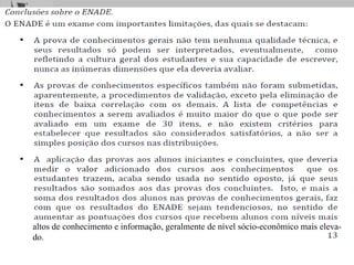 altos de conhecimento e informação, geralmente de nível sócio-econômico mais eleva- do. 