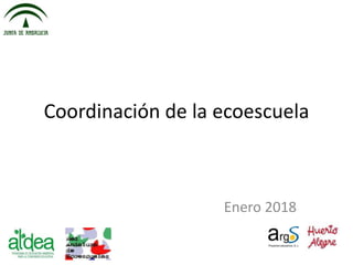 Coordinación de la ecoescuela
Enero 2018
 