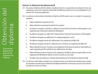 Obtencióndel
diploma
Tomado del
Reglamento
general del
Programa de
Diploma
 