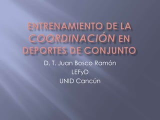 D. T. Juan Bosco Ramón
          LEFyD
      UNID Cancún
 
