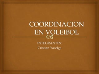 INTEGRANTES:
Cristian Yacelga
 