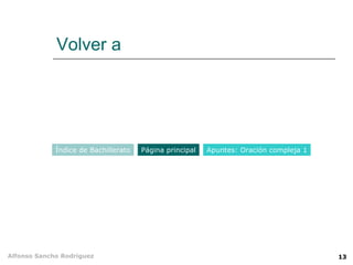 Volver a Página principal Apuntes: Oración compleja 1 Índice de Bachillerato 