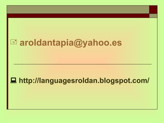 [email_address]    http://languagesroldan.blogspot.com/ 