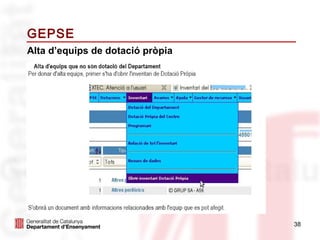 GEPSE
Alta d’equips de dotació pròpia




                                  38
 