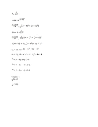 =
⊥dDL=K
= K
=
=
6x + 10y + 8=
6x + 10y +8 = x² – 2x + 1 + y² – 4y + 4
² + y² – 8y- 14y -3=0
² + y² - 8y – 14y -3 =0
² + y² - 8y – 14y -3=0
Solution 4:
Q
A
 