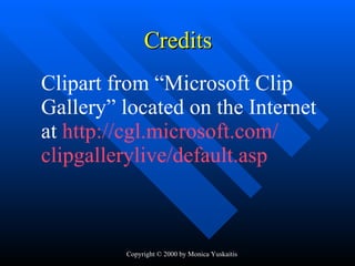 Credits Clipart from “Microsoft Clip  Gallery” located on the Internet  at  http://cgl.microsoft.com/ clipgallerylive/default.asp   