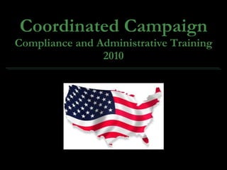 Coordinated Campaign Compliance and Administrative Training 2010 