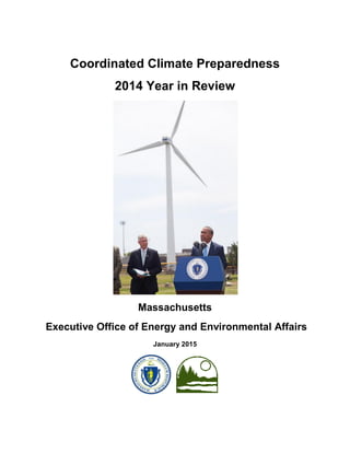 Coordinated Climate Preparedness
2014 Year in Review
Massachusetts
Executive Office of Energy and Environmental Affairs
January 2015
 