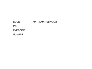 BOOK : MATHEMATICS VOL.2 PG : EXERCISE : NUMBER : 
