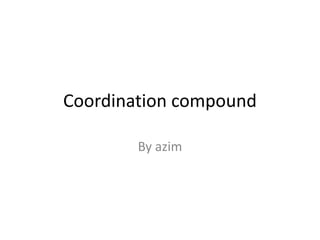 Coordination compound
By azim
book 2
 
