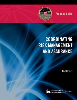 – Practice Guide




   COORDINATING
RISK MANAGEMENT
  AND ASSURANCE


             March 2012
 