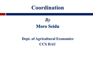 Coordination
By
Dept. of Agricultural Economics
CCS HAU
 