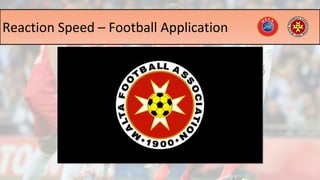 Reaction Speed – Football Application
 