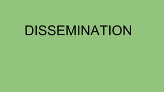 DISSEMINATION
 