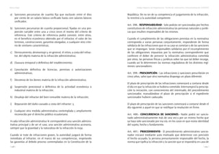 Marco legal
238
Código Orgánico de Organización Territorial, Autonomía y Descentralización (COOTAD)
239
a)	 Sanciones pecuniarias de cuantía fija que oscilarán entre el diez
por ciento de un salario básico unificado hasta cien salarios básicos
unificados:
b)	 Sanciones pecuniarias de cuantía proporcional, fijadas en una pro-
porción variable entre una a cinco veces el monto del criterio de
referencia. Este criterio de referencia podrá consistir, entre otros,
en el beneficio económico obtenido por el infractor, el valor de los
terrenos, construcciones, garantías otorgadas, o cualquier otro crite-
rio de similares características;
c)	 Derrocamiento, desmontaje y, en general, el retiro, a costa del infrac-
tor, del objeto materia de la infracción administrativa;
d)	 Clausura temporal o definitiva del establecimiento;
e)	 Cancelación definitiva de licencias, permisos o autorizaciones
administrativas;
f)	 Decomiso de los bienes materia de la infracción administrativa;
g)	 Suspensión provisional o definitiva de la actividad económica o
industrial materia de la infracción;
h)	 Desalojo del infractor del bien inmueble materia de la infracción;
i)	 Reparación del daño causado a costa del infractor: y,
j)	 Cualquier otra medida administrativa contemplada y ampliamente
reconocida por el derecho público ecuatoriano.
A cada infracción administrativa le corresponderá una sanción adminis-
trativa principal y de ser el caso, una sanción administrativa accesoria,
siempre que la gravedad y la naturaleza de la infracción lo exija.
Cuando se trate de infracciones graves, la autoridad juzgará de forma
inmediata al infractor, en el marco de sus competencias, respetando
las garantías al debido proceso contempladas en la Constitución de la
República. De no ser de su competencia el juzgamiento de la infracción,
lo remitirá a la autoridad competente.
Art. 398.- Responsabilidad.- Solo podrán ser sancionadas por hechos
constitutivos de infracción administrativa las personas naturales y jurídi-
cas que resulten responsables de los mismos.
Cuando el cumplimiento de las obligaciones previstas en la normativa
corresponda a varias personas conjuntamente, responderán de forma
solidaria de las infracciones que en su caso se cometan y de las sanciones
que se impongan. Serán responsables solidarios por el incumplimiento
de las obligaciones impuestas por la normativa correspondiente que
conlleven el deber de prevenir la infracción administrativa cometida
por otros, las personas físicas y jurídicas sobre las que tal deber recaiga,
cuando así lo determinen las normas reguladoras de los distintos regí-
menes sancionadores.
Art. 399.- Prescripción.- Las infracciones y sanciones prescribirán en
cinco años, salvo que otra normativa disponga un plazo diferente.
El plazo de prescripción de las infracciones comenzará a contarse desde
el día en que la infracción se hubiera cometido. Interrumpirá la prescrip-
ción la iniciación, con conocimiento del interesado, del procedimiento
sancionador, reanudándose el plazo de prescripción si el expediente
sancionador hubiere caducado.
El plazo de prescripción de las sanciones comenzará a contarse desde el
día siguiente a aquel en que se notifique la resolución en firme.
Art. 400.- Concurrencia de sanciones.- Nadie podrá ser sancio-
nado administrativamente más de una vez y por un mismo hecho que
ya haya sido sancionado por esa vía, en los casos en que exista identidad
del sujeto, hecho y fundamento.
Art. 401.- Procedimiento.- El procedimiento administrativo sancio-
nador iniciará mediante auto motivado que determine con precisión
el hecho acusado, la persona presuntamente responsable del hecho, la
norma que tipifica la infracción y la sanción que se impondría en caso de
 