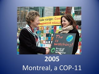 2005
Montreal, a COP-11
 