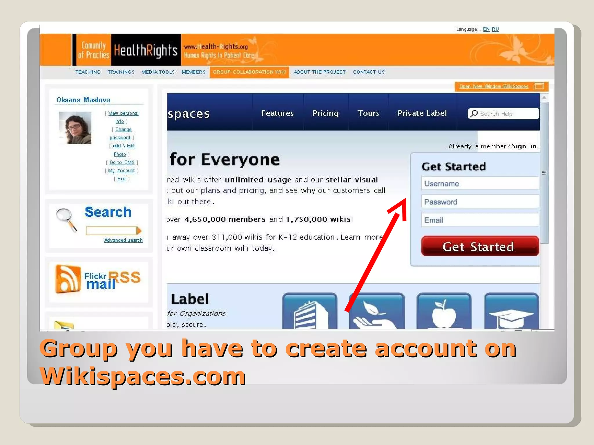 Before start work in Wiki Collaboration Group you have to create account on Wikispaces.com 