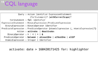 CQL language10
activate: date > 160420171425 for: highlighter
 
