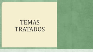 TEMAS
TRATADOS
 
