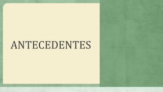 ANTECEDENTES
 
