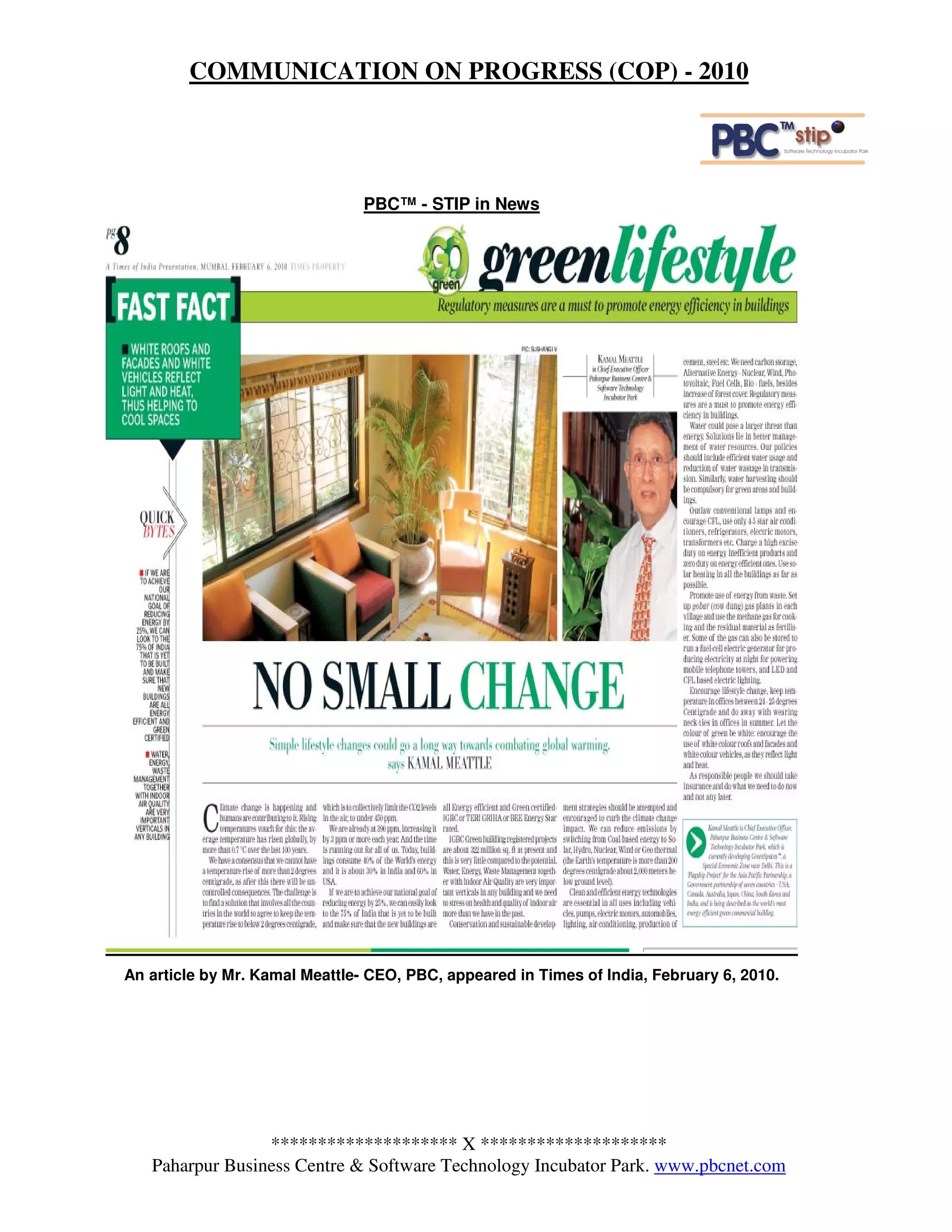 COMMUNICATION ON PROGRESS (COP) - 2010




                                PBC™ - STIP in News




An article by Mr. Kamal Meattle- CEO, PBC, appeared in Times of India, February 6, 2010.




                 ******************** X ********************
   Paharpur Business Centre & Software Technology Incubator Park. www.pbcnet.com
 