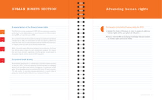 HUMAN RIGHTS SECTION                                                             Advancing human rights




            A general picture of the Group’s human rights                                    Our targets in the field of human rights for 2010:

HR4
            The Ethics Committee, established in 2007, did not receive any complaints        • Update the Code of Conduct in order to explicitly address
            pertaining to human rights violations or concerning any form of discrimination     human rights within our sphere of influence
            during 2009, as it was the case in 2008.
                                                                                             • Use our internal Wiki to exchange knowledge and case studies
LA5
            Our companies within the Group did not undergo any significant operational         on human rights and social media.
            changes during 2009. The Group does not have any specific guideline for
            cases like these, but in Latvia employees would be notified one month prior
            to changes, while in Croatia at the earliest possible date.

            When it comes to salary differences between men and women, the Group
LA14
            has defined salary margins for each employment category. This means
            that each team member, regardless of her/his gender, is paid based on
            the quality of work, and the results of 360O evaluation.



LA7
            Occupational health & safety

            No employees were injured or suffered due to any work-related ailments
            or injuries in 2009. The Group registered 240 working days for employees
            absent from work due to any manner of incapacity, in comparison to 2008
            when 185 working days were recorded, and 2007 when 157 were recorded.
            The high number of recorded employee absenteeism is mainly linked to
            pregnancy-related health problems in our company in Croatia.




       12   OUR COMMUNICATION ON PROGRESS 2009 REPORT                                                                                         HUMAN RIGHTS SECTION   13
 
