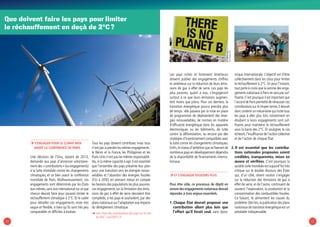2120
ÞÞ S’engager pour le climat bien
avant la conférence de Paris
Une décision de l’Onu, datant de 2013,
demande aux pays d’annoncer volontaire-
ment des « contributions » (ou engagements)
à la lutte mondiale contre les changements
climatiques, et ce bien avant la conférence
mondiale de Paris. Malheureusement, ces
engagements sont déterminés par les États
eux-mêmes,sans avis international sur ce que
chacun devrait faire pour pouvoir limiter le
réchauffement climatique à 2°C. Et le cadre
pour détailler ces engagements reste très
vague et flexible, si bien qu’ils sont très peu
comparables et difficiles à évaluer.
Tous les pays doivent contribuer, mais tous
n’ont pas à prendre les mêmes engagements :
le Bénin et la France, les Philippines et les
États-Unis n’ont pas les mêmes responsabili-
tés,ni la même capacité à agir.Il est essentiel
que l’ensemble des pays présente leur plan
pour une transition vers les énergies renou-
velables et l’abandon des énergies fossiles
d’ici à 2050, en prenant mieux en compte
les besoins des populations les plus pauvres.
Les engagements sur la limitation des émis-
sions de gaz à effet de serre devraient être
complétés, si les pays le souhaitent, par des
plans nationaux sur l’adaptation aux impacts
du dérèglement climatique.
Que doivent faire les pays pour limiter
le réchauffement en deçà de 2°C ?
Les pays riches et fortement émetteurs
doivent publier des engagements chiffrés
et ambitieux sur la réduction de leurs émis-
sions de gaz à effet de serre. Les pays les
plus pauvres, quant à eux, s’engageront
surtout à ce que leurs émissions augmen-
tent moins que prévu. Pour ces derniers, la
transition énergétique pourra prendre plus
de temps : elle passera par la mise en place
de programmes de déploiement des éner-
gies renouvelables, de normes en matière
d’efficacité énergétique dans les appareils
électroniques ou les bâtiments, de lutte
contre la déforestation, ou encore par des
stratégies d’investissement compatibles avec
la lutte contre les changements climatiques.
Enfin,le niveau d’ambition que se fixeront de
nombreux pays en développement dépendra
de la disponibilité de financements interna-
tionaux.
ÞÞ Et s’engager toujours plus
Pour être utile, ce processus de dépôt en
amont des engagements nationaux devrait
répondre à trois enjeux essentiels.
1. Chaque État devrait proposer une
contribution allant plus loin que
l’effort qu’il ferait seul, sans dyna-
mique internationale. L’objectif est d’être
collectivement dans les clous pour limiter
le réchauffement à 2°C. Or pour l’instant,
tout porte à croire que la somme des enga-
gements nationaux à Paris ne sera pas suf-
fisante.C’est pourquoi il est important que
l’accord de Paris permette de rehausser ces
contributions sur le moyen terme.Il devrait
donc contenir un mécanisme qui incite tous
les pays à aller plus loin, notamment en
étudiant si leurs engagements sont suf-
fisants pour maintenir le réchauffement
sous la barre des 2°C. Et souligner, le cas
échéant,l’insuffisance de l’action collective
et de l’action de chaque État.
2. Il est essentiel que les contribu-
tions nationales proposées soient
crédibles, transparentes, mises en
œuvre et vérifiées. C’est pourquoi la
société civile mondiale est aujourd’hui très
critique sur le double discours des États
qui, d’un côté, disent vouloir s’engager
sur la réduction des émissions de gaz à
effet de serre, et de l’autre, continuent de
soutenir l’exploration, la production et la
consommation des combustibles fossiles.
Ce faisant, ils alimentent les causes du
problème.Dès lors,la publication des plans
nationaux de transition énergétique est un
préalable indispensable.
© Ecowatch.com
➜ Voir l’état des contributions des pays sur le site
du RAC : maCOP21.fr
© BrianJackson-Fotolia
 