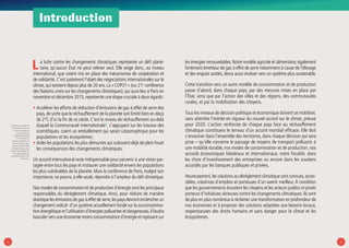 54
Introduction
les énergies renouvelables.Notre modèle agricole et alimentaire,également
fortement émetteur de gaz à effet de serre notamment à cause de l’élevage
et des engrais azotés, devra aussi évoluer vers un système plus soutenable.
Cette transition vers un autre modèle de consommation et de production
passe d’abord, dans chaque pays, par des mesures mises en place par
l’État, ainsi que par l’action des villes et des régions, des communautés
rurales, et par la mobilisation des citoyens.
Tous les niveaux de décision politique et économique doivent se mobiliser,
sans attendre l’entrée en vigueur du nouvel accord sur le climat, prévue
pour 2020. L’action renforcée de chaque pays face au réchauffement
climatique constituera le terreau d’un accord mondial efficace. Elle doit
s’enraciner dans l’ensemble des territoires, dans chaque décision qui sera
prise – qu’elle concerne le passage de moyens de transport polluants à
une mobilité durable, nos modes de consommation et de production, nos
accords économiques bilatéraux et internationaux, notre fiscalité, dans
les choix d’investissement des entreprises ou encore dans les soutiens
accordés par les banques publiques et privées.
Heureusement,les solutions au dérèglement climatique sont connues,acces-
sibles, créatrices d’emplois et porteuses d’un avenir meilleur. À condition
que les gouvernements écoutent les citoyens et les acteurs publics et privés
porteurs d’initiatives sérieuses contre les changements climatiques.Ils sont
de plus en plus nombreux à réclamer une transformation en profondeur de
nos économies et à proposer des solutions adaptées aux besoins locaux,
respectueuses des droits humains et sans danger pour le climat et les
écosystèmes.
1/ Niveau qui repose sur
les données contenues
dans les rapports du
Groupe d’experts
intergouvernemental
sur l’évolution du
climat.Cependant, un
tel niveau de réchauf-
fement comporte déjà
de lourds impacts, pour
certains irréversibles, vis-
à-vis des populations,
de la biodiversité et des
économies.
La lutte contre les changements climatiques représente un défi plané-
taire, qu’aucun État ne peut relever seul. Elle exige donc, au niveau
international, que soient mis en place des mécanismes de coopération et
de solidarité. C’est justement l’objet des négociations internationales sur le
climat, qui existent depuis plus de 20 ans. La « COP21 » (ou 21e
conférence
des Nations unies sur les changements climatiques),qui aura lieu à Paris en
novembre et décembre 2015,représente une étape cruciale à deux égards :
• Accélérer les efforts de réduction d’émissions de gaz à effet de serre des
pays, de sorte que le réchauffement de la planète soit limité bien en deçà
de 2°C d’ici la fin de ce siècle. C’est le niveau de réchauffement au-delà
duquel la Communauté internationale1
, s’appuyant sur les travaux des
scientifiques, craint un emballement qui serait catastrophique pour les
populations et les écosystèmes ;
• Aider les populations les plus démunies qui subissent déjà de plein fouet
les conséquences des changements climatiques.
Un accord international reste indispensable pour parvenir à une vision par-
tagée entre tous les pays et instaurer une solidarité envers les populations
les plus vulnérables de la planète. Mais la conférence de Paris, malgré son
importance,ne pourra,à elle seule,répondre à l’ampleur du défi climatique.
Nos modes de consommation et de production d’énergie sont les principaux
responsables du dérèglement climatique. Ainsi, pour réduire de manière
drastique les émissions de gaz à effet de serre,les pays devront enclencher un
changement radical :d’un système actuellement fondé sur la surconsomma-
tion énergétique et l’utilisation d’énergies polluantes et dangereuses,il faudra
basculer vers une économie moins consommatrice d’énergie et reposant sur
 
