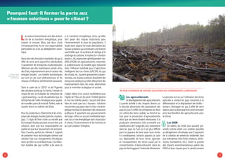 1716
Pourquoi faut-il fermer la porte aux
« fausses solutions » pour le climat ?
Les acteurs économiques sont des acteurs
clé de la transition énergétique, pour
investir et innover. Mais, par leurs choix
d’investissements, ils ont une responsabilité
particulière vis-à-vis du dérèglement clima-
tique.
Deux tiers des émissions mondiales de gaz à
effet de serre sont aujourd’hui attribuables
à seulement 90 entreprises multinationales
détenues par des investisseurs privés et/ou
des États,majoritairement dans le secteur des
énergies fossiles7
. Les intérêts économiques
qui sont en jeu sont phénoménaux et les
réseaux d’influence extrêmement puissants.
Dans le cadre de la COP21 et de l’Agenda
des solutions porté par la France,il existe un
risque de voir se multiplier les tentatives de
« greenwashing » ou de récupération par les
entreprises de l’alibi climatique pour gagner
de nouvelles parts de marché.Parfois,avec le
soutien direct ou indirect des États.
Pour les producteurs d’électricité et les entre-
prises des énergies fossiles (pétrole,charbon,
gaz), il s’agit de faire croire au monde que
les énergies fossiles peuvent encore être une
solution, alors que leur responsabilité est
avérée et que leur épuisement est annoncé.
Pour d’autres, parfois les mêmes, il s’agirait
de présenter leurs technologies comme une
solution face aux changements climatiques
alors qu’elles ne contribuent pas à la réduc-
tion durable des gaz à effet à de serre et
à la transition énergétique, et/ou qu’elles
font peser des risques importants pour
l’environnement et pour les populations. Il
faudra donc séparer les vraies alternatives des
fausses solutions qui constituent une fuite en
avant telles que :le nucléaire,le captage et le
stockage du carbone,le mythe du « charbon
propre »,les organismes génétiquement mo-
difiés (OGM), les agrocarburants industriels,
la prédominance du modèle agro-industriel
dans l’Alliance mondiale pour l’agriculture
intelligente face au climat (GACSA), les gaz
de schiste, etc. Souvent grassement subven-
tionnées,ces fausses solutions absorbent des
ressources publiques qu’elles détournent des
investissements dans les vraies alternatives
pour la transition écologique et sociale.
L’objet même d’un accord multilatéral sous
l’égide de l’Onu est de servir l’intérêt général
et non les intérêts privés. L’accord doit donc
faire en sorte que ces « fausses » solutions
ne prennent pas place dans le futur mix éner-
gétique mondial et absorbent des ressources
publiques. Il appartient aux gouvernements
de forger à Paris un accord multilatéral repo-
sant sur un mix énergétique sans risque pour
le climat, l’environnement et les hommes et
qui soit créateur d’emplois.
ÞÞ Tour d’horizon de fausses solutions aux changements climatiques
Les agrocarburants
Le développement des agrocarburants
à grande échelle a des impacts directs sur
la sécurité alimentaire des populations des
pays du Sud.En effet,les entreprises du Nord
ont utilisé des terres arables au Nord et au
Sud pour la production d’agrocarburants
alors que ces terres étaient nécessaires à la
production alimentaire. Cela a entraîné une
modification de l’usage des sols,notamment
dans les pays du Sud où il est plus difficile
pour les paysans de faire valoir leurs droits.
En conséquence, certains paysans se sont
vus dépossédés de leurs terres agricoles
et l’accaparement des terres causé par la
consommation d’agrocarburants dans les
pays du Nord aggrave l’insécurité alimentaire.
La pression accrue sur l’utilisation des terres
agricoles a conduit les pays concernés à la
déforestation et la dégradation des forêts –
laissant s’échapper les gaz à effet de serre
retenus dans la biomasse et le sol et annulant
ainsi tout bénéfice des agrocarburants pour
le climat.
Les OGM
De même, les OGM sont souvent pré-
sentés comme étant une solution possible
au dérèglement climatique,avec l’argument
de la création de semences résilientes face
aux intempéries (très fortes chaleurs, séche-
resses, inondations, etc.). Outre la gravité
des impacts environnementaux avérés des
OGM et leurs risques pour la santé humaine
7/ Source :Carbon
Majors Project, 2013 :
carbonmajors.org
© Flickr-crustmania
 