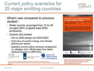 Current policy scenarios for
25 major emitting countries
What’s new compared to previous
studies*:
• Wider country coverag...