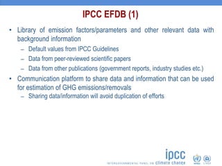 IPCC EFDB (1)
• Library of emission factors/parameters and other relevant data with
background information
― Default value...