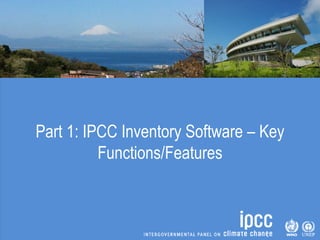 Part 1: IPCC Inventory Software – Key
Functions/Features
 