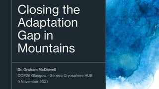 Closing the
Adaptation
Gap in
Mountains
 
