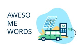 AWESO
ME
WORDS
 